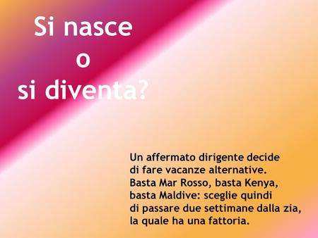 Si nasce o si diventa? Un affermato dirigente decide