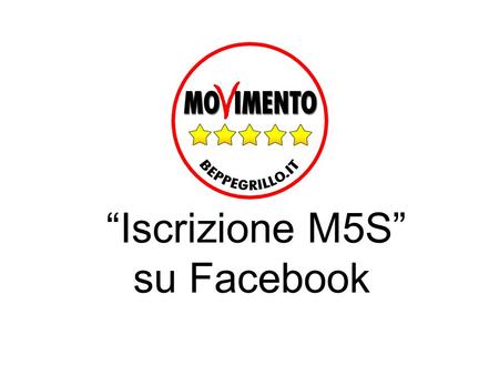Iscrizione M5S su Facebook. Fase 1) Come aggiungere la tab Iscrizione M5S alla tua pagina FB A) Andare sulla pagina di riferimento dellapplicazione:
