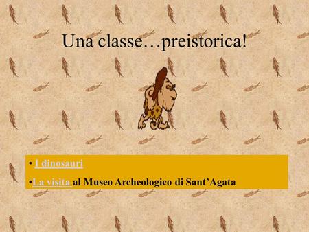 Una classe…preistorica!