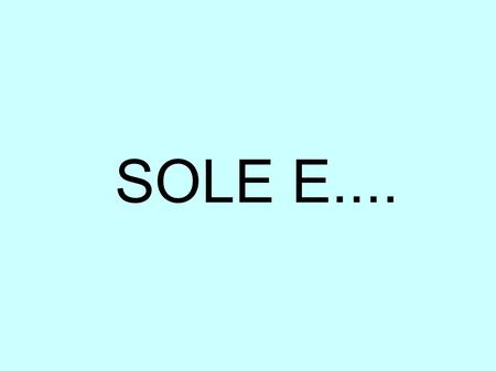 SOLE E.....