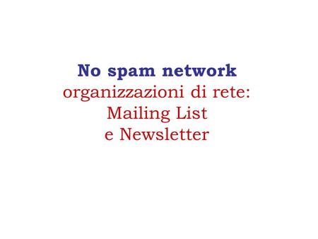 No spam network organizzazioni di rete: Mailing List e Newsletter.