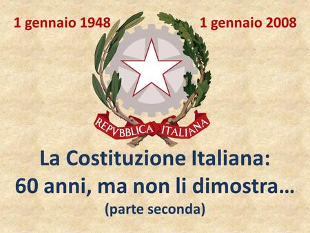 La Costituzione Italiana: 60 anni, ma non li dimostra…