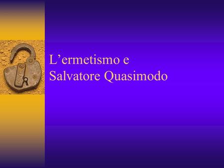 L’ermetismo e Salvatore Quasimodo