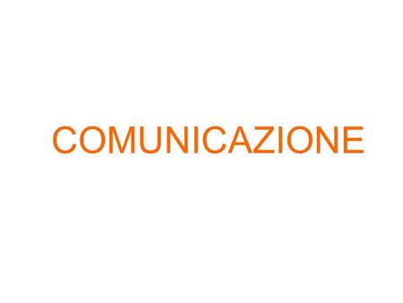 COMUNICAZIONE. LA COMUNICAZIONE Def. Comunicazione: attività attraverso cui unorganizzazione informa i potenziali clienti dellesistenza di un potenziale.