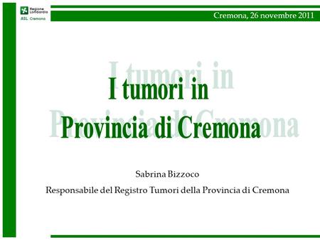 Responsabile del Registro Tumori della Provincia di Cremona