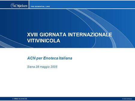 XVIII GIORNATA INTERNAZIONALE VITIVINICOLA ACN per Enoteca Italiana Siena 28 maggio 2005.