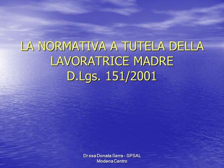 LA NORMATIVA A TUTELA DELLA LAVORATRICE MADRE D.Lgs. 151/2001