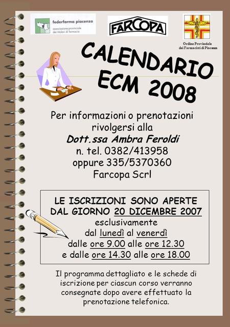 CALENDARIO ECM 2008 Per informazioni o prenotazioni rivolgersi alla