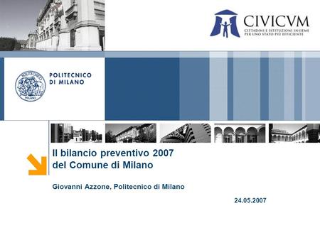 Il bilancio preventivo 2007 del Comune di Milano Giovanni Azzone, Politecnico di Milano 24.05.2007.