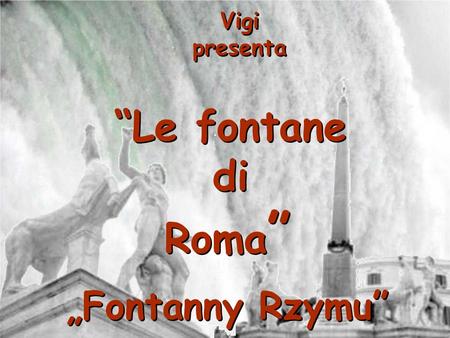 Vigi presenta “Le fontane di Roma” „Fontanny Rzymu”