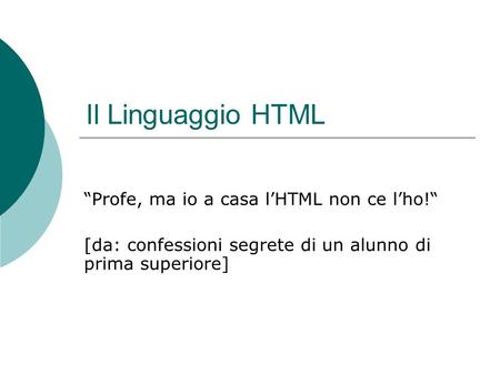 Il Linguaggio HTML “Profe, ma io a casa l’HTML non ce l’ho!“