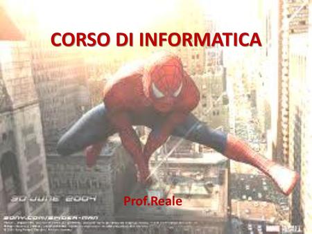 CORSO DI INFORMATICA Prof.Reale.