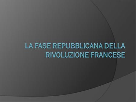 La fase repubblicana della rivoluzione francese