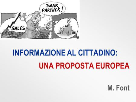 INFORMAZIONE AL CITTADINO: UNA PROPOSTA EUROPEA M. Font.