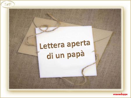 Lettera aperta di un papà.