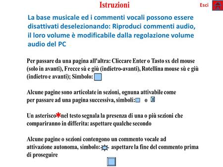 * La base musicale ed i commenti vocali possono essere disattivati deselezionando: Riproduci commenti audio, il loro volume è modificabile dalla regolazione.