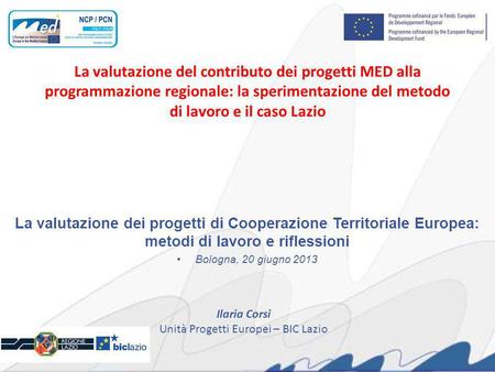 La valutazione del contributo dei progetti MED alla programmazione regionale: la sperimentazione del metodo di lavoro e il caso Lazio La valutazione dei.