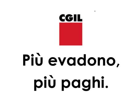 Venerdì 12 marzo sciopero generale per lintera giornata FISAC CGIL 1 Più evadono, più paghi.