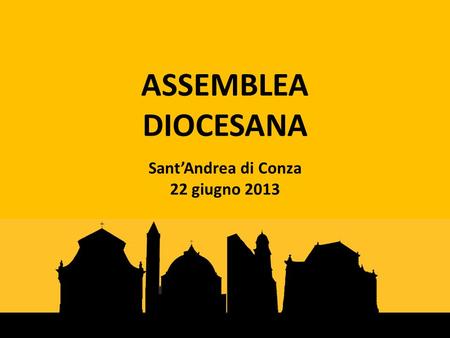 ASSEMBLEA DIOCESANA SantAndrea di Conza 22 giugno 2013.