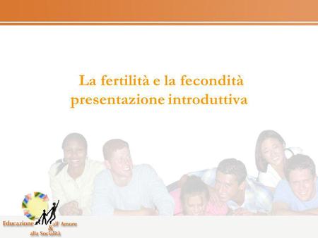 La fertilità e la fecondità presentazione introduttiva