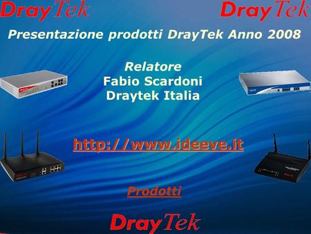 Presentazione prodotti DrayTek Anno 2008