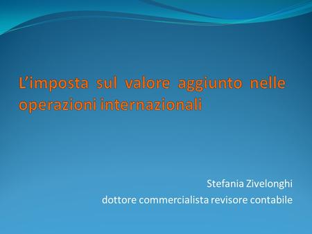 Stefania Zivelonghi dottore commercialista revisore contabile.