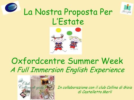 La Nostra Proposta Per LEstate Oxfordcentre Summer Week A Full Immersion English Experience In collaborazione con il club Collina di Gioia di Castelletto.
