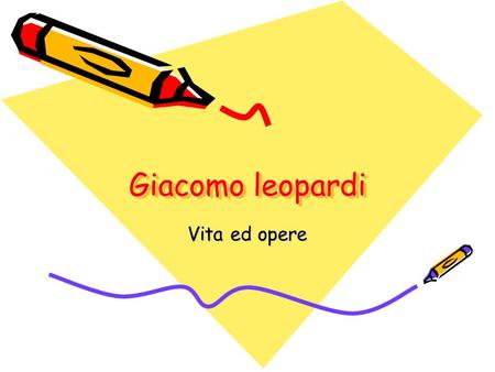 Giacomo leopardi Vita ed opere.