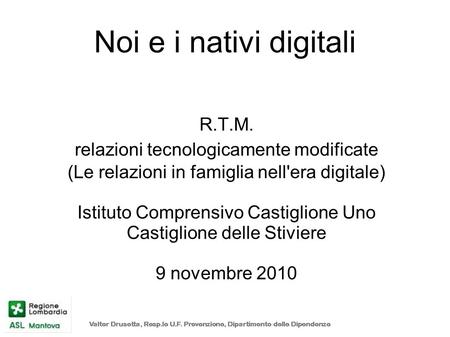 Noi e i nativi digitali R.T.M. relazioni tecnologicamente modificate