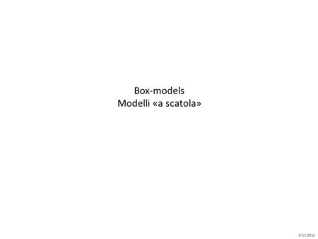 Box-models Modelli «a scatola» 5/11/2012.