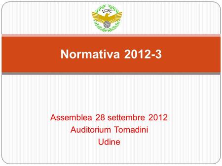 Assemblea 28 settembre 2012 Auditorium Tomadini Udine Normativa 2012-3.