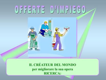IL CRÉATEUR DEL MONDO per migliorare la sua opera RICERCA: