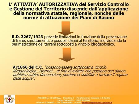 Largo Cattanei 3 - 16147 GENOVA L’ ATTIVITA’ AUTORIZZATIVA del Servizio Controllo e Gestione del Territorio discende dall’applicazione della normativa.