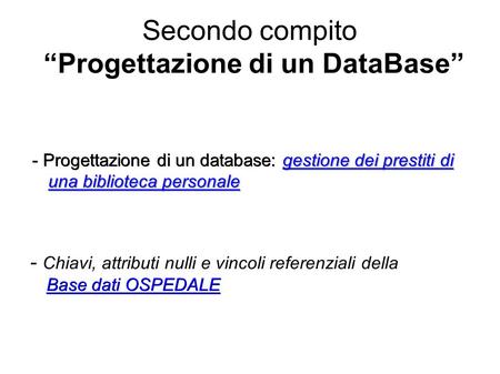 Secondo compito Progettazione di un DataBase - Progettazione di un database: gestione dei prestiti di una biblioteca personale gestione dei prestiti di.