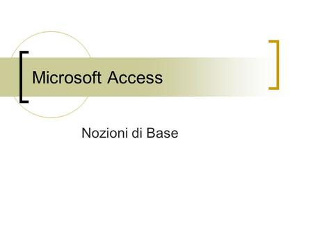 Microsoft Access Nozioni di Base.