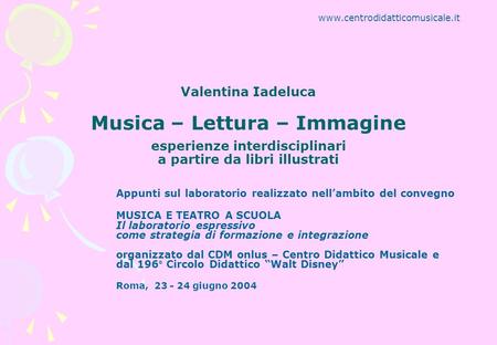 Valentina Iadeluca Musica – Lettura – Immagine esperienze interdisciplinari a partire da libri illustrati Appunti sul laboratorio realizzato nell’ambito.