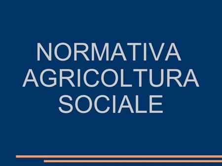 NORMATIVA AGRICOLTURA SOCIALE