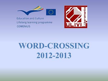 WORD-CROSSING 2012-2013. The project team met in September 2012, before the beginning of the school year!