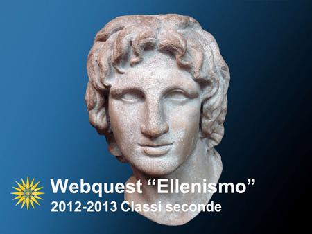 Webquest “Ellenismo” 2012-2013 Classi seconde.