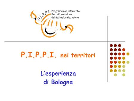 P.I.P.P.I. nei territori L’esperienza di Bologna