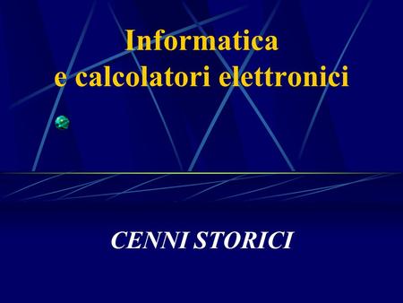 Informatica e calcolatori elettronici