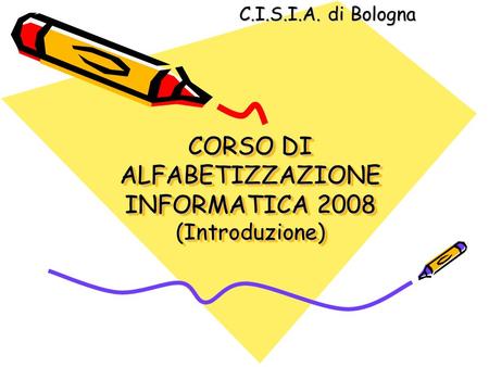 CORSO DI ALFABETIZZAZIONE INFORMATICA 2008 (Introduzione)