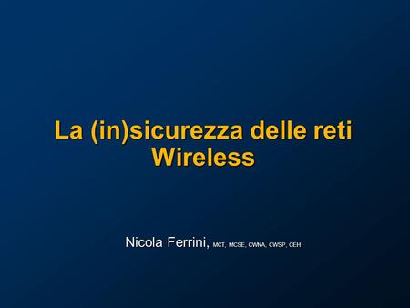 La (in)sicurezza delle reti Wireless
