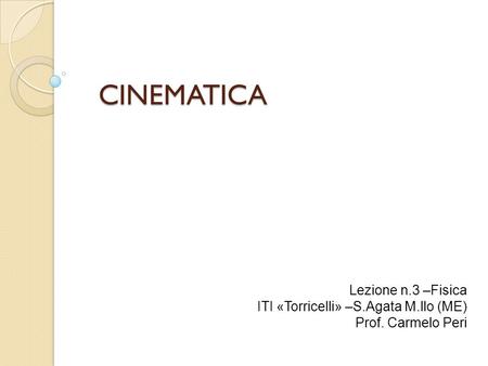 CINEMATICA Lezione n.3 –Fisica ITI «Torricelli» –S.Agata M.llo (ME)