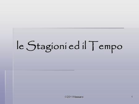 Le Stagioni ed il Tempo ©2011Massaro.
