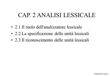 CAP. 2 ANALISI LESSICALE 2.1 Il ruolo dell'analizzatore lessicale