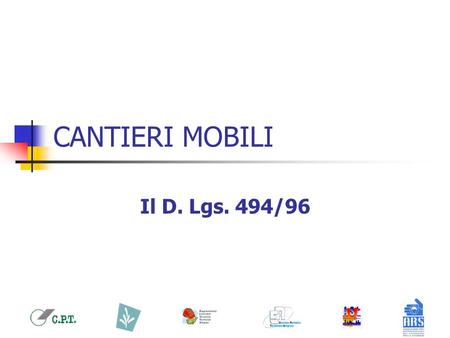 CANTIERI MOBILI Il D. Lgs. 494/96.