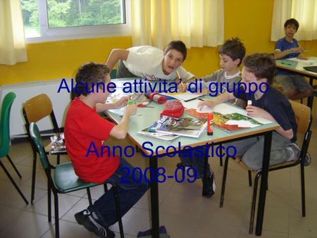 Alcune attivita di gruppo Anno Scolastico 2008-09.