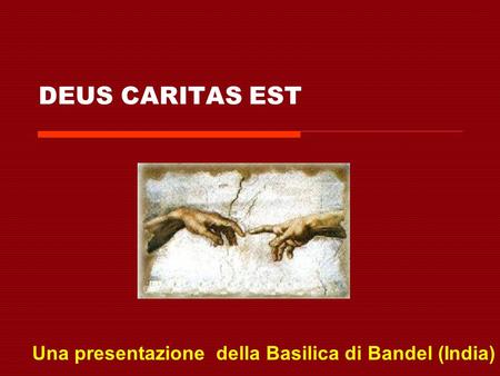 DEUS CARITAS EST Una presentazione della Basilica di Bandel (India)