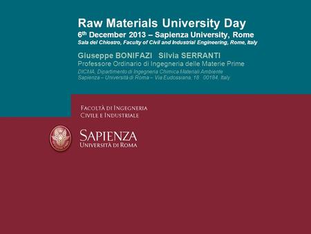 Raw Materials University Day 6th December 2013 – Sapienza University, Rome Sala del Chiostro, Faculty of Civil and Industrial Engineering, Rome, Italy.